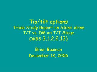 Tip/tilt options Trade Study Report on Stand-alone T/T vs. DM on T/T Stage (WBS 3.1.2.2.13)
