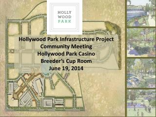 Hollywood Park Infrastructure Project Community Meeting Hollywood Park Casino Breeder’s Cup Room