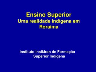 Ensino Superior Uma realidade indígena em Roraima