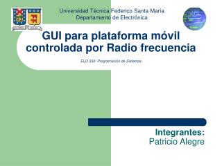 GUI para plataforma móvil controlada por Radio frecuencia ELO 330: Programación de Sistemas