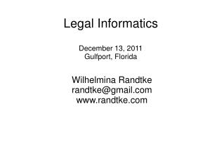 Legal Informatics December 13, 2011 Gulfport, Florida