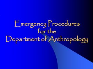 Emergency Procedures for the Department of Anthropology
