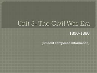 Unit 3- The Civil War Era