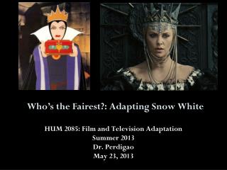 Who’s the Fairest?: Adapting Snow White