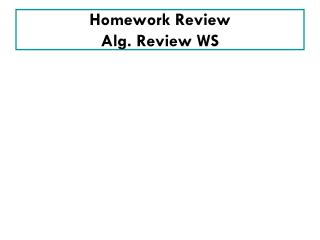 Homework Review Alg. Review WS