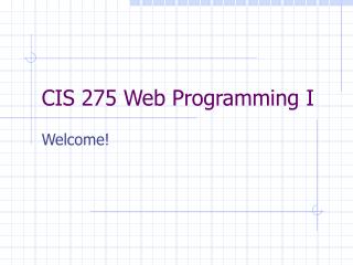 CIS 275 Web Programming I