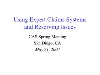 Using Expert Claims Systems and Reserving Issues