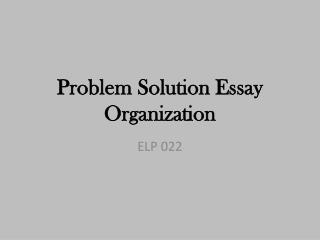 Problem Solution Essay Organization