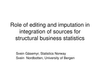 Role of editing and imputation in integration of sources for structural business statistics