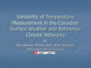 By Gary Beaney, Tomasz Stapf, Brian Sheppard Meteorological Service of Canada