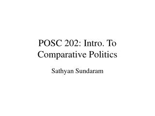 POSC 202: Intro. To Comparative Politics