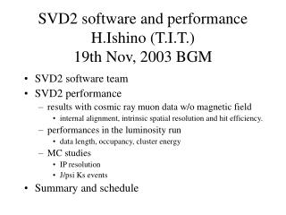 SVD2 software and performance H.Ishino (T.I.T.) 19th Nov, 2003 BGM