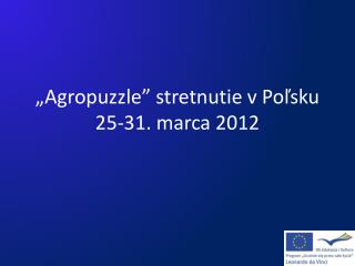 „Agropuzzle” stretnutie v Poľsku 25-31. marca 2012