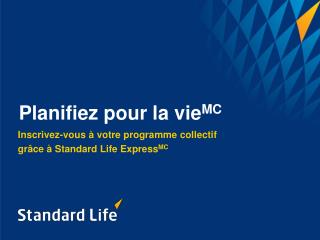 Inscrivez-vous à votre programme collectif grâce à Standard Life Express MC
