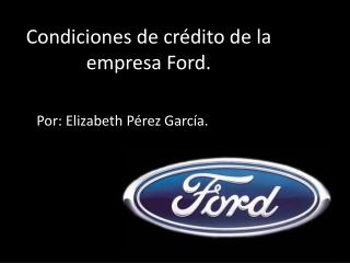 Condiciones de crédito de la empresa Ford.