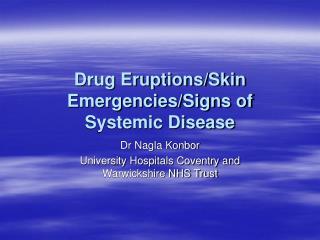 Drug Eruptions/Skin Emergencies/Signs of Systemic Disease