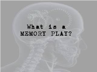 What is a MEMORY PLAY?