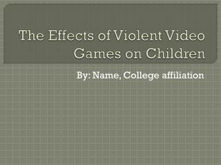 The Effects of Violent Video Games on Children
