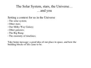 The Solar System, stars, the Universe… …and you