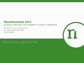 Råstofårsmøde 2014 de første erfaringer med tilladelser og tilsyn i regionerne