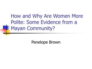 How and Why Are Women More Polite: Some Evidence from a Mayan Community?