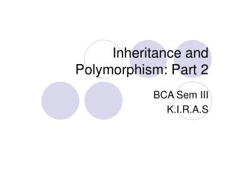 Inheritance and Polymorphism: Part 2