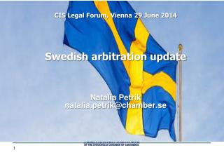 Swedish arbitration update Natalia Petrik natalia.petrik@chamber.se
