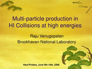 Multi-particle production in HI Collisions at high energies