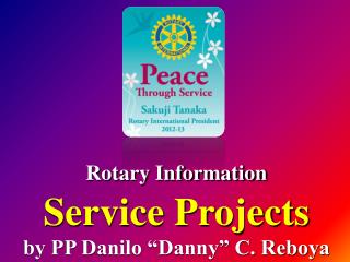 Rotary Information Service Projects by PP Danilo “Danny” C. Reboya