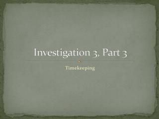 Investigation 3, Part 3