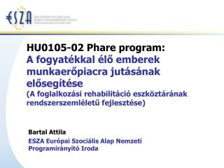 Bartal Attila ESZA Európai Szociális Alap Nemzeti Programirányító Iroda