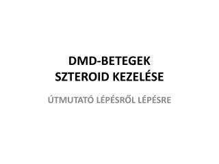 DMD-BETEGEK SZTEROID KEZELÉSE