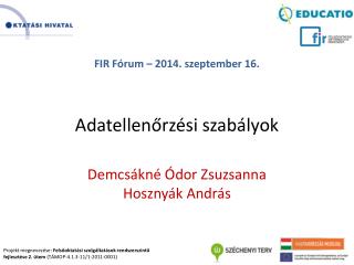 FIR Fórum – 2014. szeptember 16. Adatellenőrzési szabályok Demcsákné Ódor Zsuzsanna