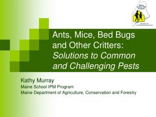 Ants, Mice, Bed Bugs and Other Critters: Solutions to Common and Challenging Pests