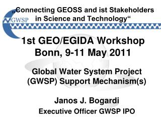 Global Water System Project (GWSP) Support Mechanism(s) Janos J. Bogardi