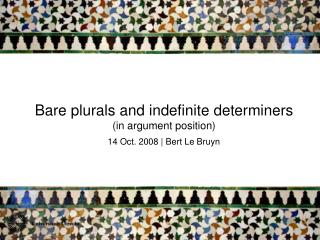 Bare plurals and indefinite determiners (in argument position)