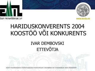 HARIDUSKONVERENTS 2004 KOOSTÖÖ VÕI KONKURENTS