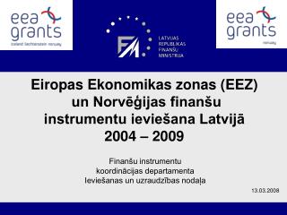 Eiropas Ekonomikas zonas (EEZ) un Norvēģijas finanšu instrumentu ieviešana Latvijā 2004 – 2009