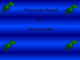 The Jurassic Period BY Paul Iacovella