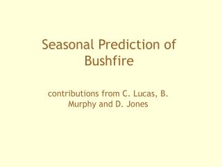 Seasonal Prediction of Bushfire