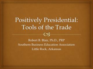 Positively Presidential: Tools of the Trade