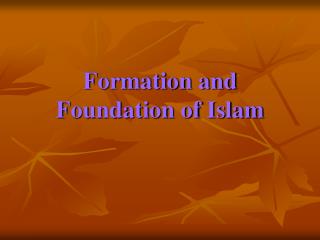 Formation and Foundation of Islam