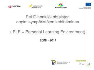 PeLE-henkilökohtaisten oppimisympäristöjen kehittäminen ( PLE = Personal Learning Environment)