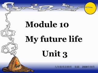 Module 10 My future life Unit 3