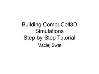 Building CompuCell3D Simulations Step-by-Step Tutorial