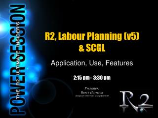 R2, Labour Planning (v5) &amp; SCGL