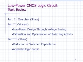 Part I: Overview (Shaw) Part II: (Vincent) Low-Power Design Through Voltage Scaling