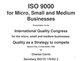 ISO 9000 for Micro, Small and Medium Businesses Presentation to the International Quality Congress