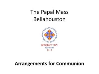 The Papal Mass Bellahouston Arrangements for Communion