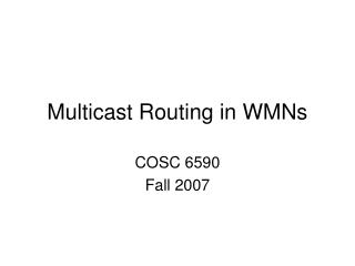 Multicast Routing in WMNs